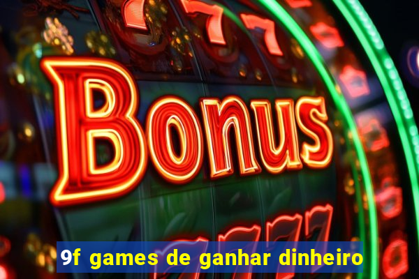 9f games de ganhar dinheiro